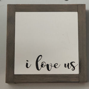 I Love Us 7x7inch Framed Wood Sign