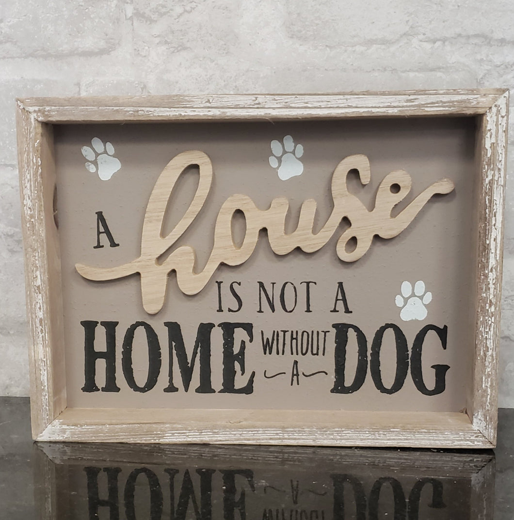 House is not a home Without a Dog Wood Sign