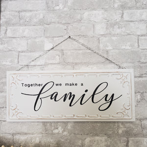 Together we make a Family Tin Black and White Sign