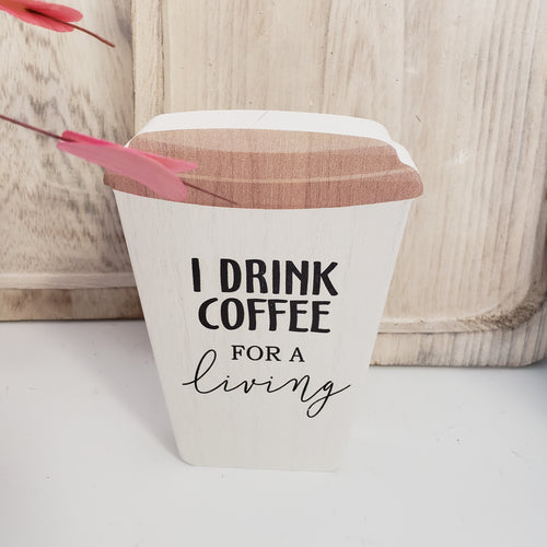 I drink coffe for a living - Shelf Sitter - Coffee Bar Decor