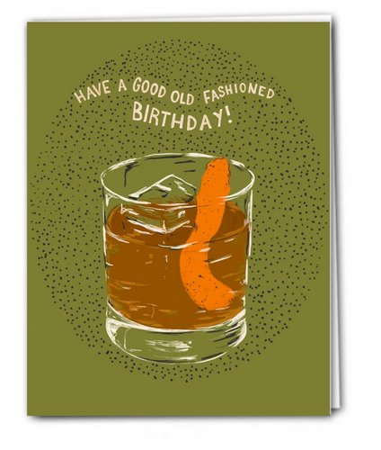 Have a good old Fashioned Birthday Happy Birthday Card