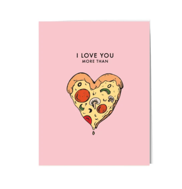 I love you more than Pizza  Card